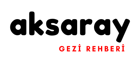 Aksaray Gezi Rehberi